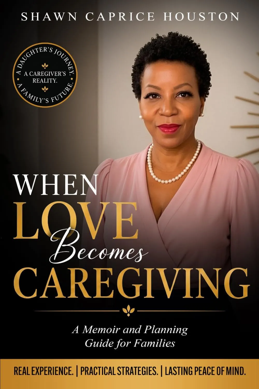 The cover of When Love Becomes Caregiving by Shawn Caprice Houston